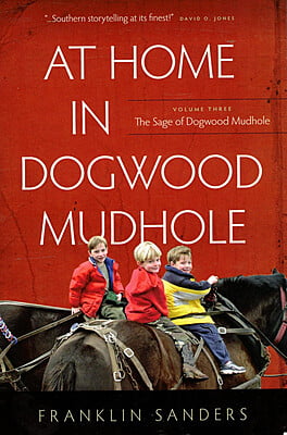 At Home in Dogwood Mudhole by Franklin Sanders Vol 3